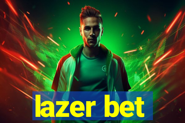 lazer bet